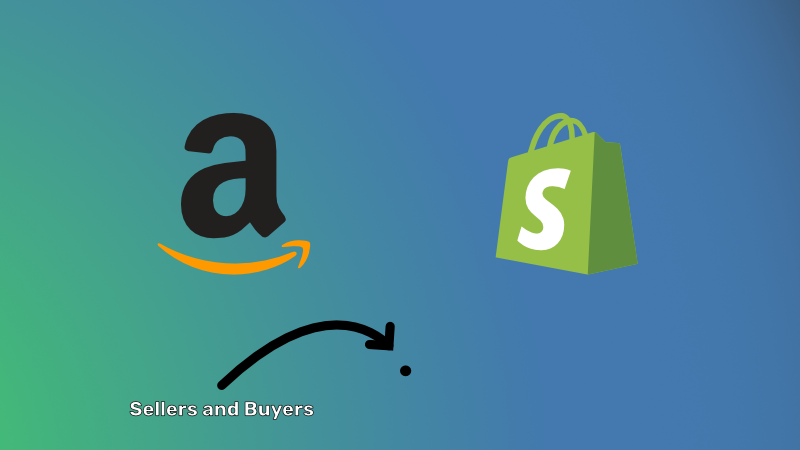Amazon and Shopify juxtaposed against theair impact on buyers and sellers